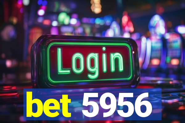 bet 5956